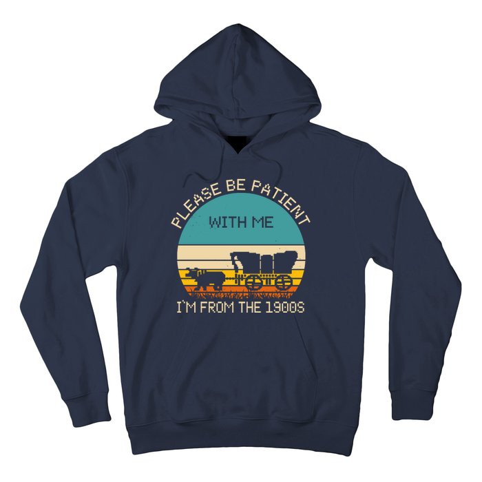 Please Be Patient With Me Im From The 1900s Vintage Hoodie