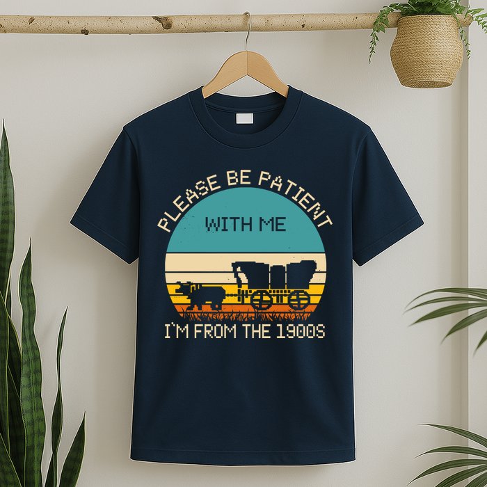 Please Be Patient With Me Im From The 1900s Vintage T-Shirt