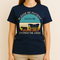 Please Be Patient With Me Im From The 1900s Vintage T-Shirt