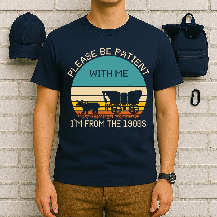 Please Be Patient With Me Im From The 1900s Vintage T-Shirt