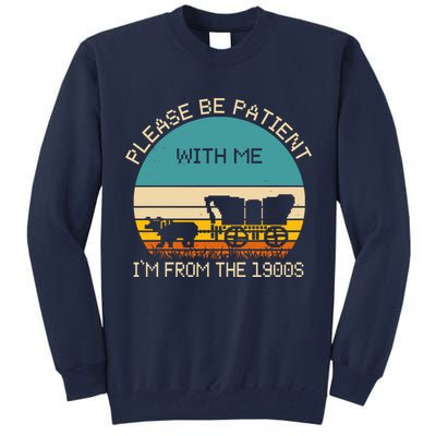 Please Be Patient With Me Im From The 1900s Vintage Tall Sweatshirt