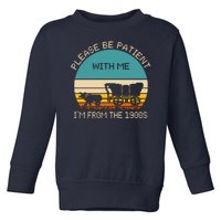 Please Be Patient With Me Im From The 1900s Vintage Toddler Sweatshirt