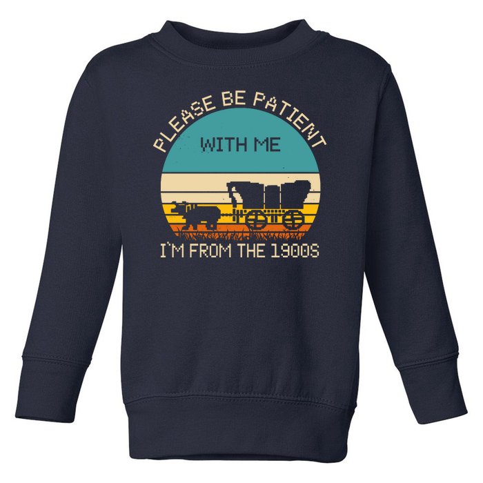 Please Be Patient With Me Im From The 1900s Vintage Toddler Sweatshirt