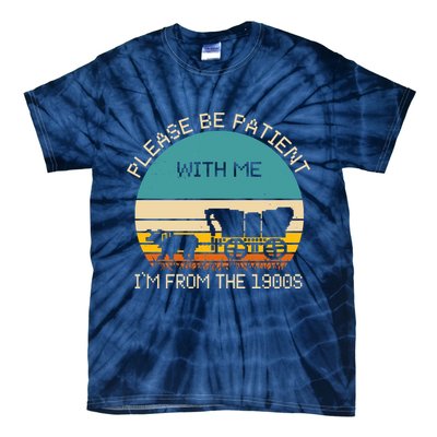 Please Be Patient With Me Im From The 1900s Vintage Tie-Dye T-Shirt