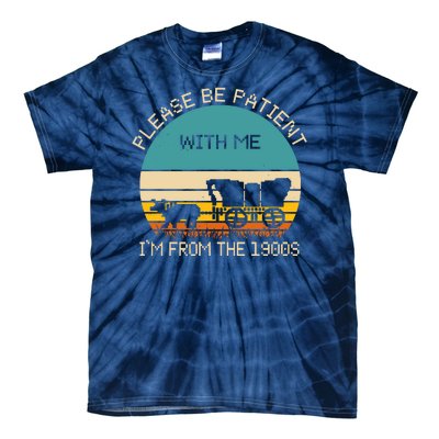 Please Be Patient With Me Im From The 1900s Vintage Tie-Dye T-Shirt