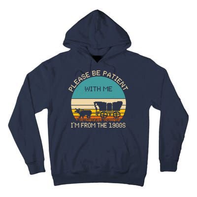 Please Be Patient With Me Im From The 1900s Vintage Tall Hoodie