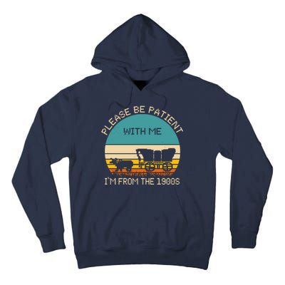 Please Be Patient With Me Im From The 1900s Vintage Tall Hoodie