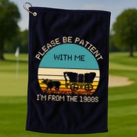 Please Be Patient With Me Im From The 1900s Vintage Golf Towel