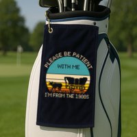 Please Be Patient With Me Im From The 1900s Vintage Golf Towel