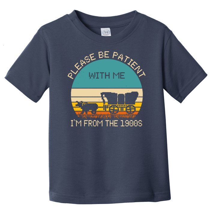 Please Be Patient With Me Im From The 1900s Vintage Toddler T-Shirt