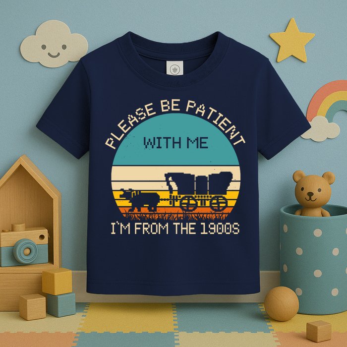 Please Be Patient With Me Im From The 1900s Vintage Toddler T-Shirt