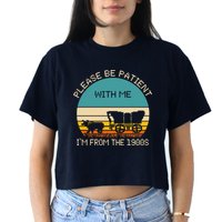 Please Be Patient With Me Im From The 1900s Vintage Women's Crop Top Tee