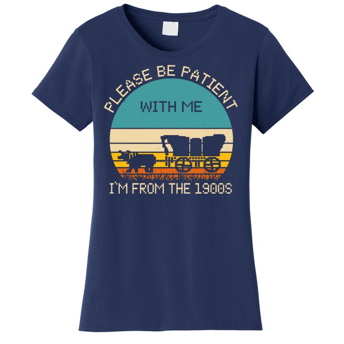 Please Be Patient With Me Im From The 1900s Vintage Women's T-Shirt