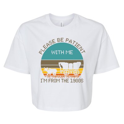 Please Be Patient With Me Im From The 1900s Vintage Bella+Canvas Jersey Crop Tee