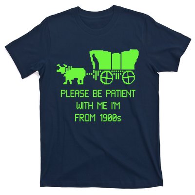 Please Be Patient With Me IM From The 1900s T-Shirt