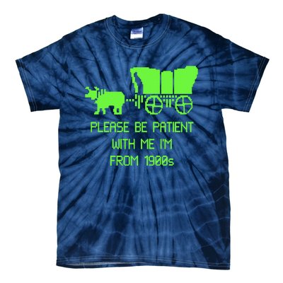 Please Be Patient With Me IM From The 1900s Tie-Dye T-Shirt