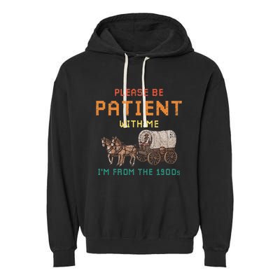 Please Be Patient With Me IM From The 1900s Vintage Garment-Dyed Fleece Hoodie