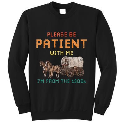 Please Be Patient With Me IM From The 1900s Vintage Sweatshirt