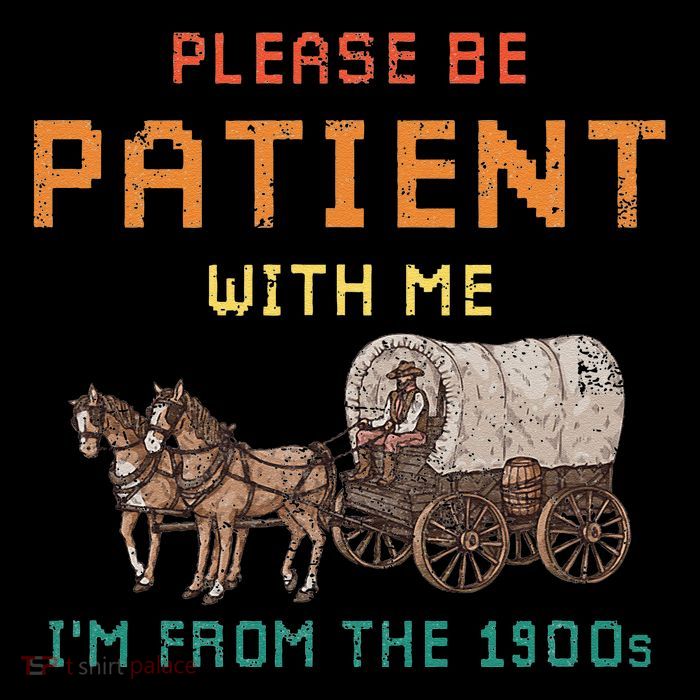 Please Be Patient With Me IM From The 1900s Vintage Tall T-Shirt