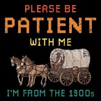 Please Be Patient With Me IM From The 1900s Vintage Mug