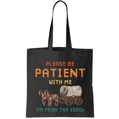 Please Be Patient With Me IM From The 1900s Vintage Bag