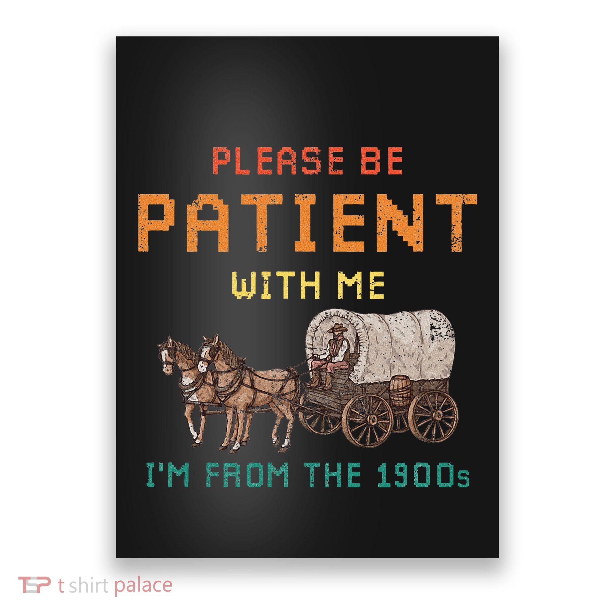 Please Be Patient With Me IM From The 1900s Vintage Poster