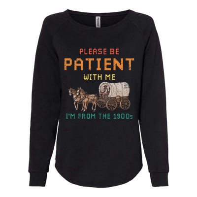 Please Be Patient With Me IM From The 1900s Vintage Womens California Wash Sweatshirt