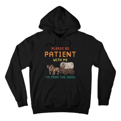Please Be Patient With Me IM From The 1900s Vintage Tall Hoodie