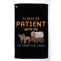 Please Be Patient With Me IM From The 1900s Vintage Golf Towel