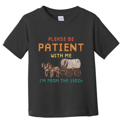 Please Be Patient With Me IM From The 1900s Vintage Toddler T-Shirt