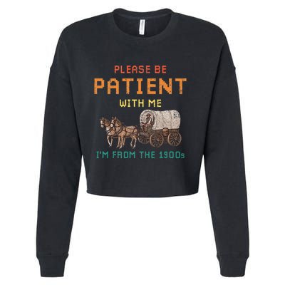 Please Be Patient With Me IM From The 1900s Vintage Cropped Pullover Crew