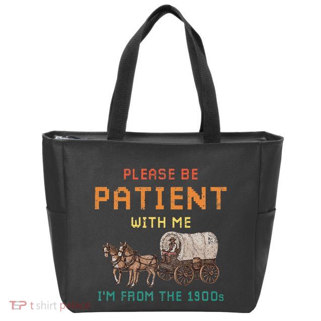 Please Be Patient With Me IM From The 1900s Vintage Zip Tote Bag