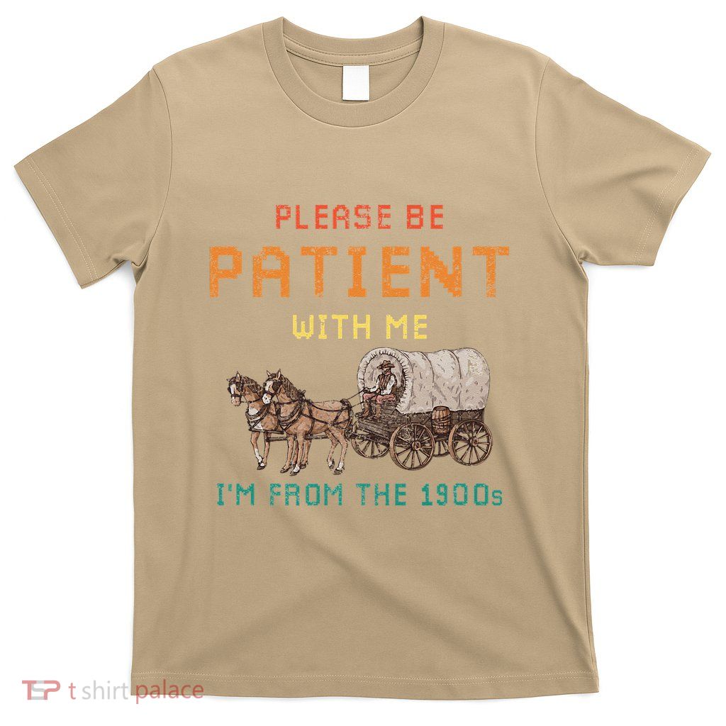 Please Be Patient With Me IM From The 1900s Vintage T-Shirt
