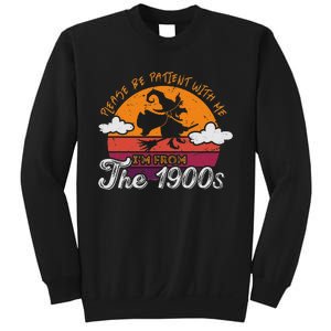 Please Be Patient With Me IM From The 1900s Halloween Sweatshirt