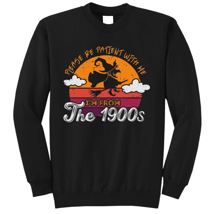 Please Be Patient With Me IM From The 1900s Halloween Sweatshirt