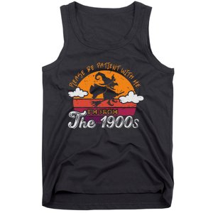 Please Be Patient With Me IM From The 1900s Halloween Tank Top