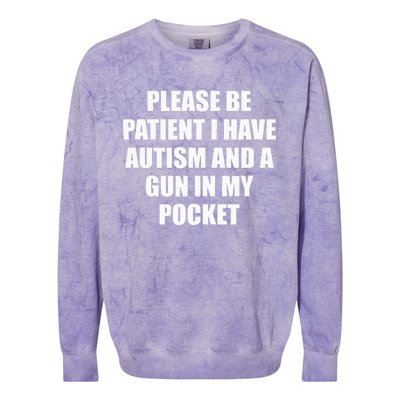 Please Be Patient I Have Autism And A Gun In My Pocket Joke Colorblast Crewneck Sweatshirt