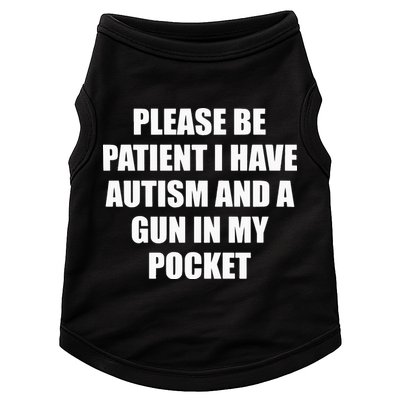 Please Be Patient I Have Autism And A Gun In My Pocket Joke Doggie Tank
