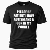 Please Be Patient I Have Autism And A Gun In My Pocket Joke Cooling Performance Crew T-Shirt