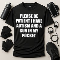 Please Be Patient I Have Autism And A Gun In My Pocket Joke Cooling Performance Crew T-Shirt