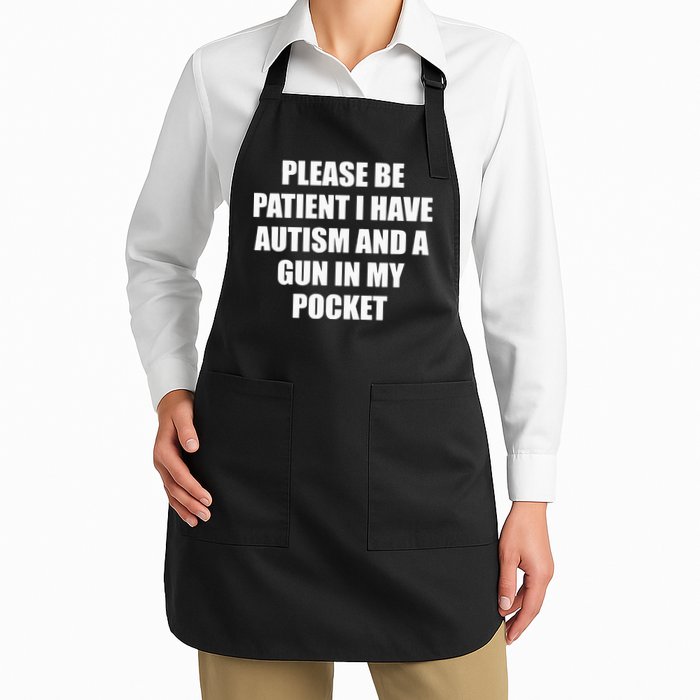 Please Be Patient I Have Autism And A Gun In My Pocket Joke Apron