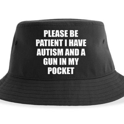 Please Be Patient I Have Autism And A Gun In My Pocket Joke Sustainable Bucket Hat