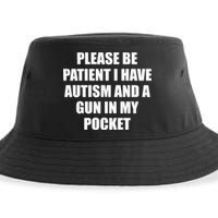 Please Be Patient I Have Autism And A Gun In My Pocket Joke Sustainable Bucket Hat