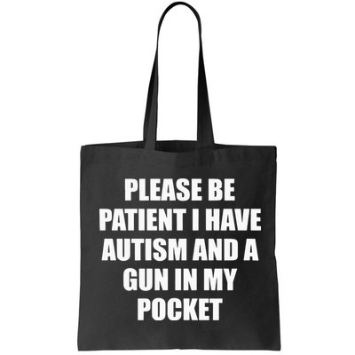 Please Be Patient I Have Autism And A Gun In My Pocket Joke Bag