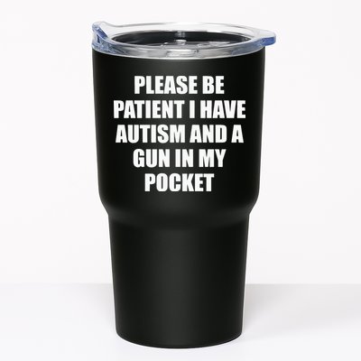 Please Be Patient I Have Autism And A Gun In My Pocket Joke Tumbler