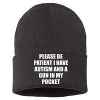 Please Be Patient I Have Autism And A Gun In My Pocket Joke Sustainable Knit Beanie