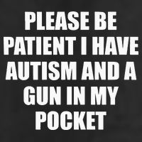 Please Be Patient I Have Autism And A Gun In My Pocket Joke 25L Jumbo Tote