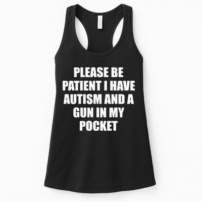 Please Be Patient I Have Autism And A Gun In My Pocket Joke Womens Tank Top