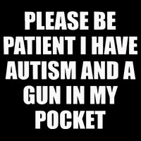 Please Be Patient I Have Autism And A Gun In My Pocket Joke Baby Bodysuit