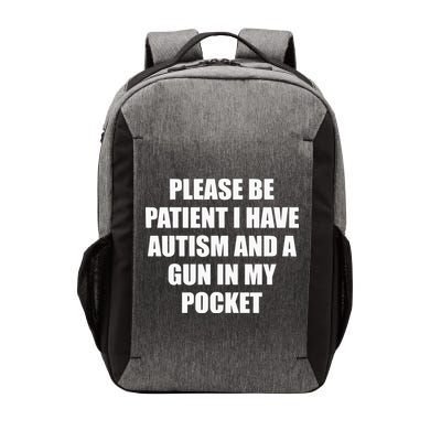 Please Be Patient I Have Autism And A Gun In My Pocket Joke Vector Backpack